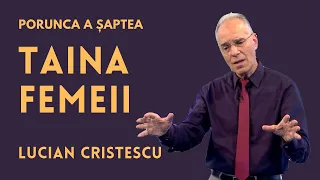 Taina femeii | Porunca a șaptea | pastor LUCIAN CRISTESCU