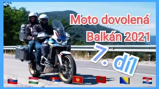 Moto dovolená Balkán 2021 7. díl