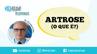 ARTROSE – O QUE É? O QUE CAUSA ?