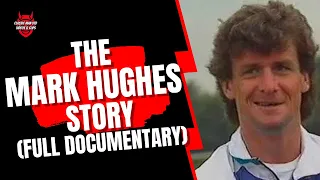 The Mark Hughes Story (Full Documentary)