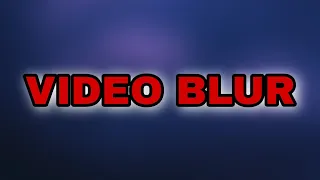 VIDEO BLUR