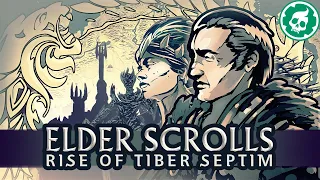 Rise of Tiber Septim - Elder Scrolls Lore DOCUMENTARY