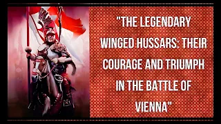 The Honor of Winged Hussars' History: Bravery and Heroism on the Battlefield