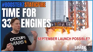 Booster 7 to get all its 33 engines for Full Static Fire | SpaceX Updates