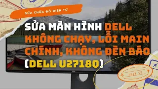 Sửa Màn Hình DEll không chạy, lỗi main, không lên hình, Không đèn báo Dell (U2718Q)