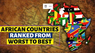 All 54 Countries in Africa Ranked From Worst to Best