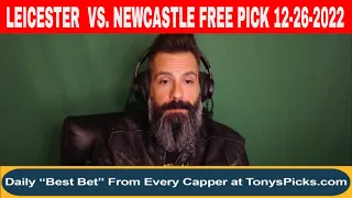 Leicester vs Newcastle 2nd Pick 12/26/2022 FREE Football Picks and Previews on EPL Betting Tips