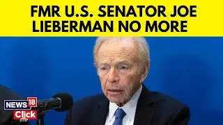 Joe Liberman Death | Former US Senator And Vice Presidential Candidate Dies At 82 | N18V