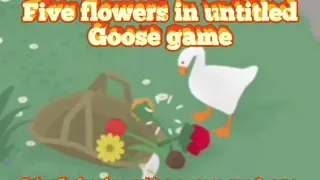 Untitled Goose Game ( how to get all five flowers)