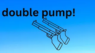 double pump!