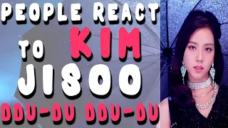 People react to JISOO in DDU-DU DDU-DU - BLACKPINK