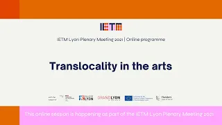 Translocality in the arts [East of the Globe] - Recording IETM Lyon