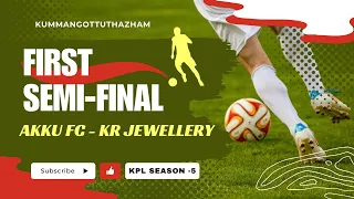 First Semi-Final | KPL SEASON -5 | Kummangottuthazham | Akku Fc - Kr jewellery |