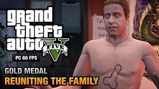 GTA 5 PC - Mission #62 - Reuniting the Family [Gold Medal Guide - 1080p 60fps]