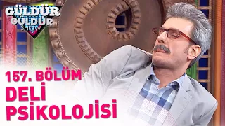 Güldür Güldür Show - 157. Bölüm | Deli Psikolojisi