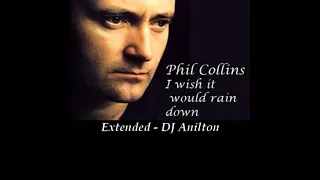 Phil Collins - I Wish it Would Rain Down (Extended by DJ Anilton)