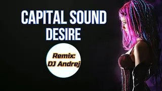 Capital Sound - Desire [remix]