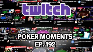 Twitch Poker Moments ep. 192