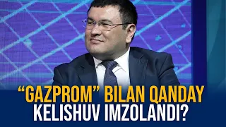 O’zbekiston energetika vaziri “Gazprom” bilan imzolangan “Yo’l xaritasi”ning mazmuni haqida