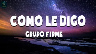 Grupo Firme - Como Le Digo letra