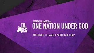 One Nation Under God with Bishop T.D. Jakes & Carl Lentz