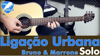 Ligação Urbana - Bruno e Marrone - SOLO (Aula de Violão solo)