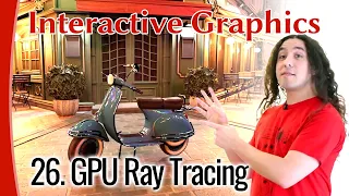 Interactive Graphics 26 - GPU Ray Tracing