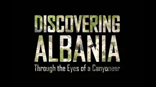 Discovering Albania - Through the Eyes of a Canyoneer 1080p