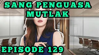 RENA MENGAKU DIA LAH YANG MENOLONG WANITA ITU !!! sang penguasa mutlak eps 129