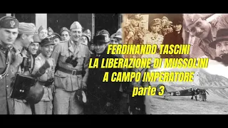 La liberazione di Mussolini a Campo Imperatore - testimonianza di Ferdinando Tascini parte 3
