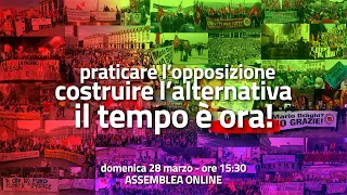 Praticare l’opposizione, costruire l’alternativa. Il tempo è ora!