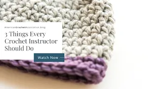 3 Things Every Crochet Instructor Should Do