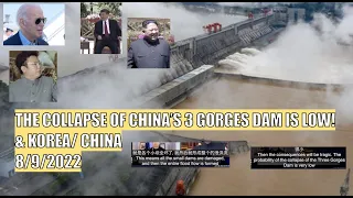 THE COLLAPSE OF CHINA’S 3 GORGES DAM IS LOW! & KOREA/ CHINA 8/9/2022