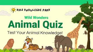 Amazing Animal Quiz for Kids | Test Your Wildlife Knowledge with KIDS Knowledge Park!