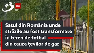 Satul din România unde străzile au fost transformate în teren de fotbal din cauza țevilor de gaz