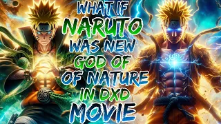 what if naruto was new god of nature in dxd movie