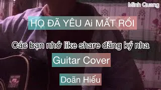 Họ Yêu Ai Mất Rồi | Doãn Hiếu | Minh Quang Official (Cover Guitar)