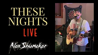 Alex Shumaker "THESE NIGHTS" LIVE