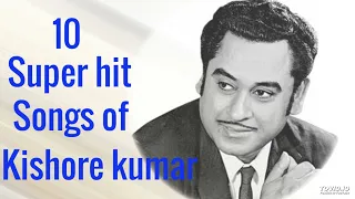 10 Super hit Songs of Kishore kumar | Best of Kishore kumar | Kishore kumar songs | Kishoreda Songs