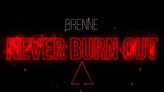 Never Burn Out - Brenne (Lyrics)