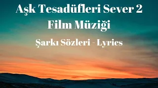 (Aşk Tesadüfleri Sever 2 Film Müziği) Nesrin Cavadzade & Elif Doğan – Bir Rüya Gördüm Lyrics