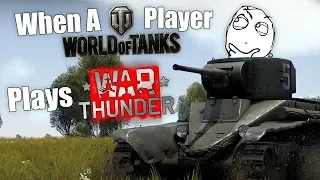 WT || When A World of Tanks Player Tries War Thunder...