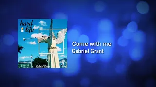 Come with me - Gabriel Grant