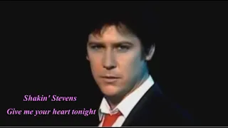 Shakin' Stevens - Give me your heart tonight (sub.Ro.)