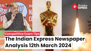 Indian Express Editorial Analysis - 12 March 2024 | Indian Express For UPSC | Current Affairs 2024