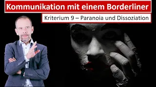 Paranoia und Dissoziation - Kriterium 9 - Kommunikation mit einem Borderliner