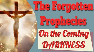 The Forgotten Prophecies On the Coming Darkness