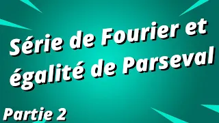 Calcul avec la série de Fourier - égalité de Parseval - exercice corrigé - partie 2