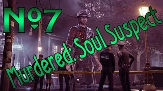 Murdered: Soul Suspect. №7. [ИГРА ПОЛОМАЛАСЬ xD]