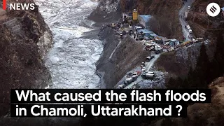 What caused the flash floods in Chamoli, Uttarakhand?